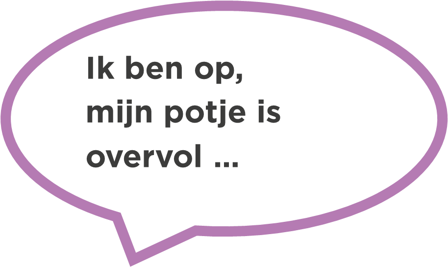 Ik ben op, mijn potje is overvol ... Ik ben op, mijn potje is overvol ...